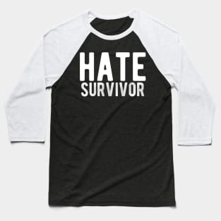 Hate survivor Baseball T-Shirt